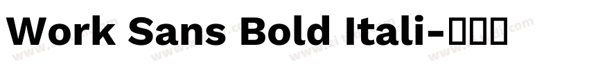 Work Sans Bold Itali字体转换